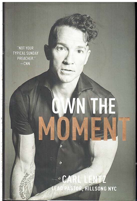 Own the Moment - Carl Lentz