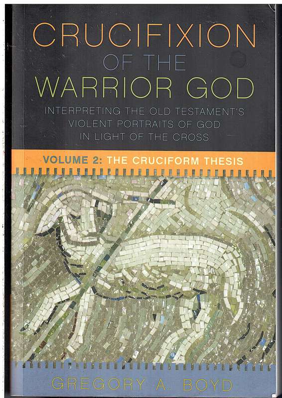 The Crucifixion of the Warrior God Volume 2 - Gregory A Boyd