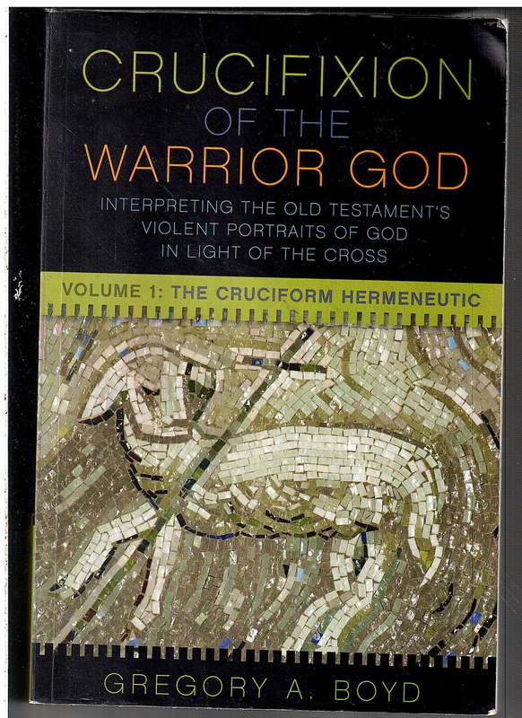 The Crucifixion of the Warrior God Volume 1 - Gregory A Boyd