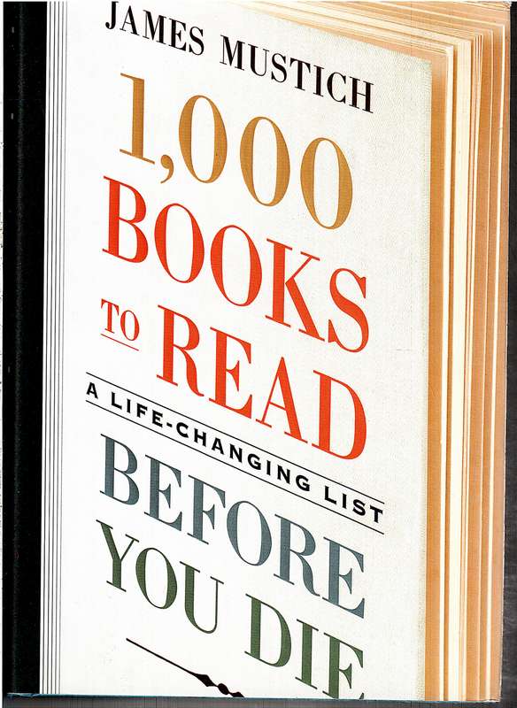 1,000 Books to Read Before You Die: A Life-Changing List - James Mustich