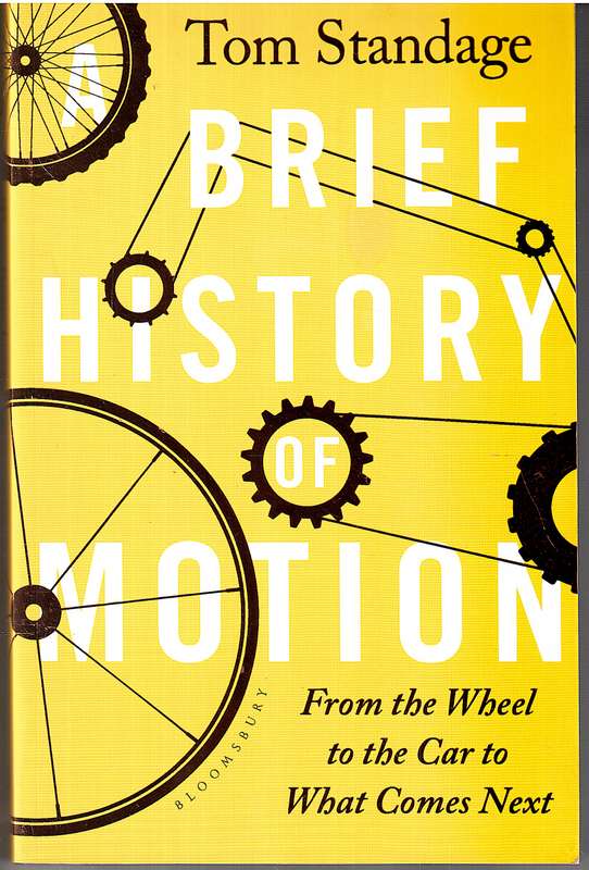 A Brief History of Motion: From the Wheel to the Car to What Comes Next - Tom Standage