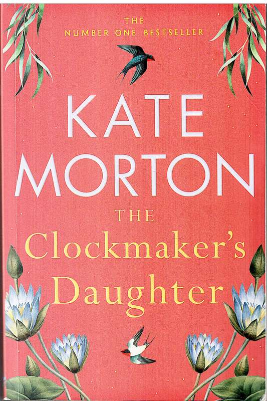 The Clockmaker's Daughter - Kate Morton