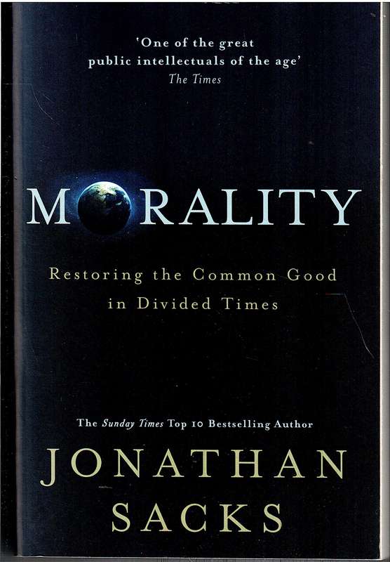 Morality: Restoring the Common Good in Divided Times - Jonathan Sacks