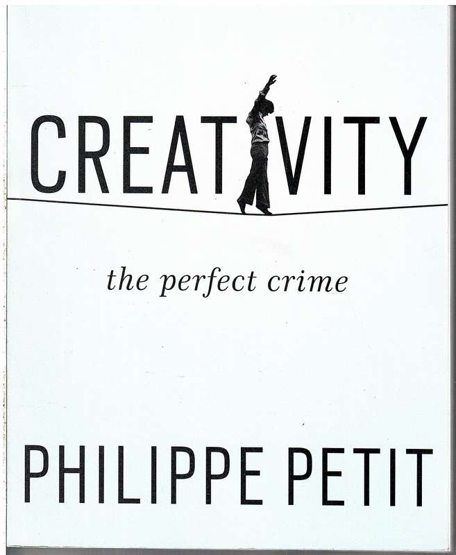 Creativity: The Perfect Crime - Philippe Petit