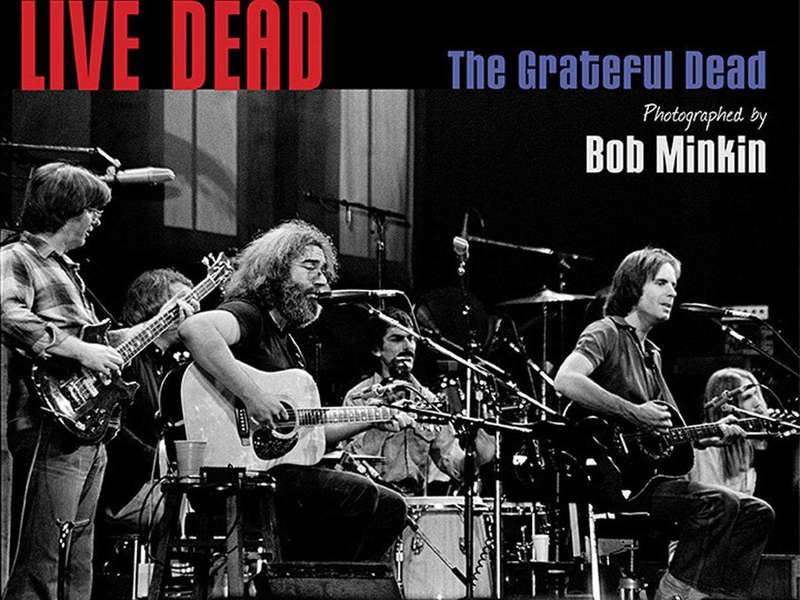 Live Dead: The Grateful Dead - Photography by Bob Minkin