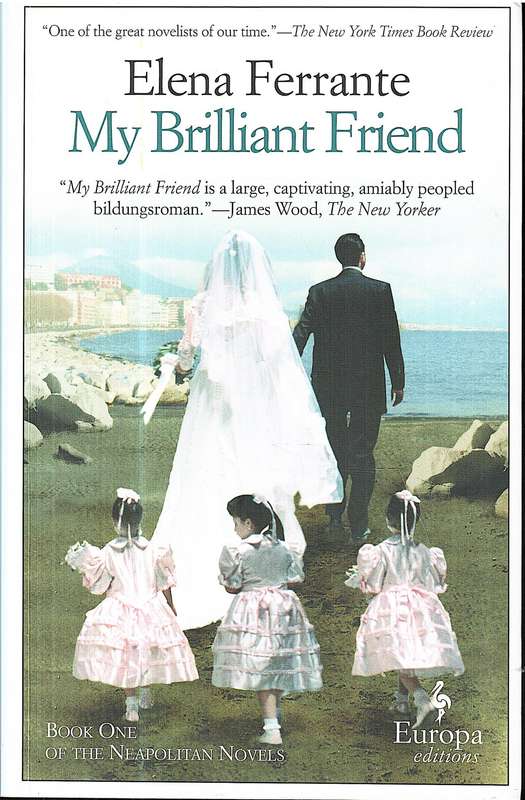 My Brilliant Friend - Elena Ferrante (Book One of the Neapolitan Novels)