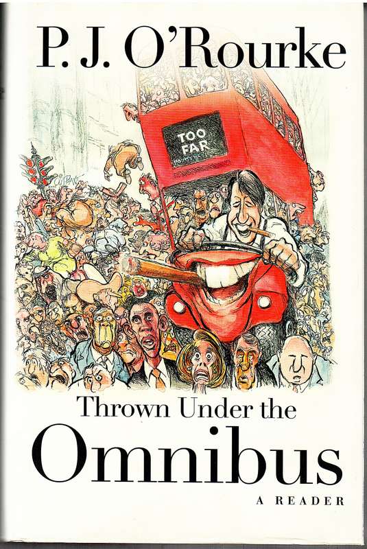 Thrown Under the Omnibus: A Reader - PJ O'Rourke