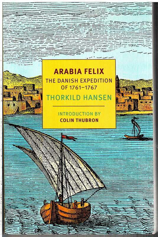 Arabia Felix: The Danish Expedition of 1761-1767 - Thorkild Hansen