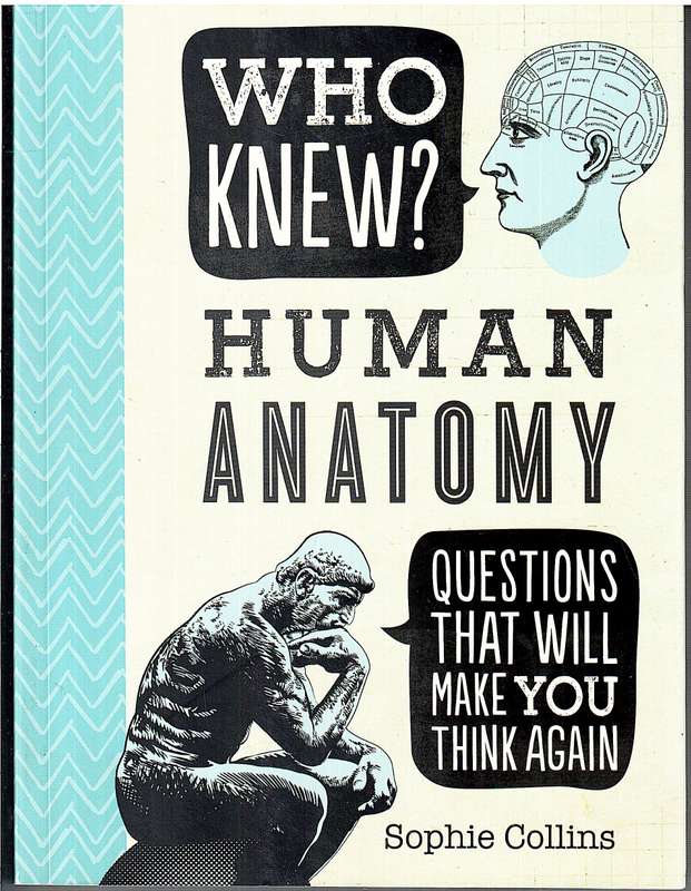 Who Knew?: Human Anatomy Questions That Will Make You Think Again - Sophie Collins
