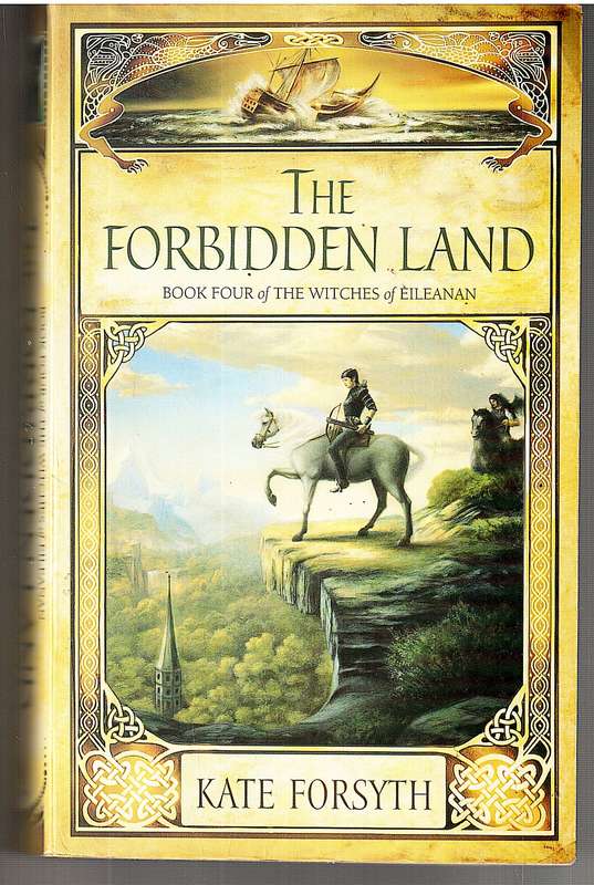 The Witches of Eileanan 04: The Forbidden Land - Kate Forsyth