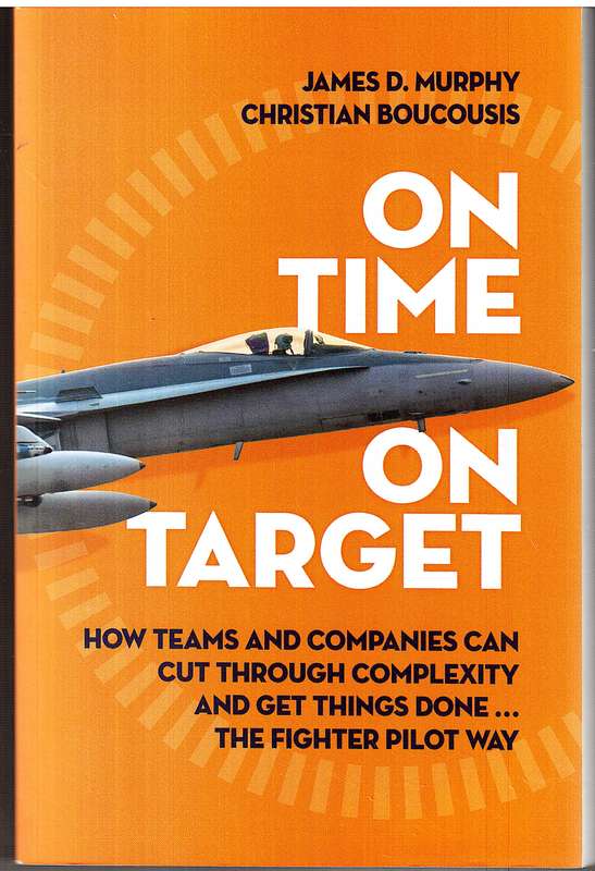 On Time on Target: How Teams & Targets Can Cut Through Complexity & Get Things Done - James D Murphy