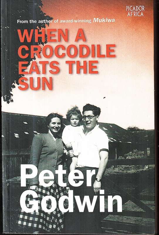 When a Crocodile Eats the Sun: A Memoir - Peter Godwin