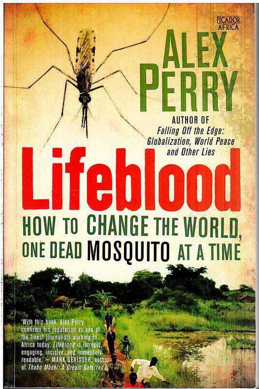 Lifeblood: How to Change the World One Dead Mosquito at a Time - Alex Perry
