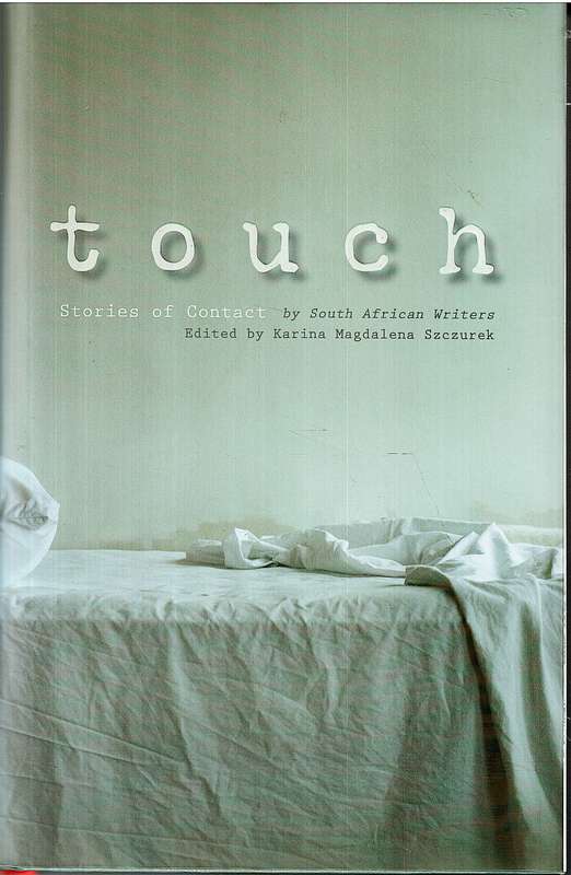 Touch: Stories of Contact - Karina Magdalena Szczurek