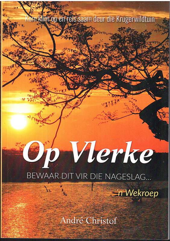 Op Vlerke: Bewaar dit vir die Nageslag...'n Wekroep - Andre Christof