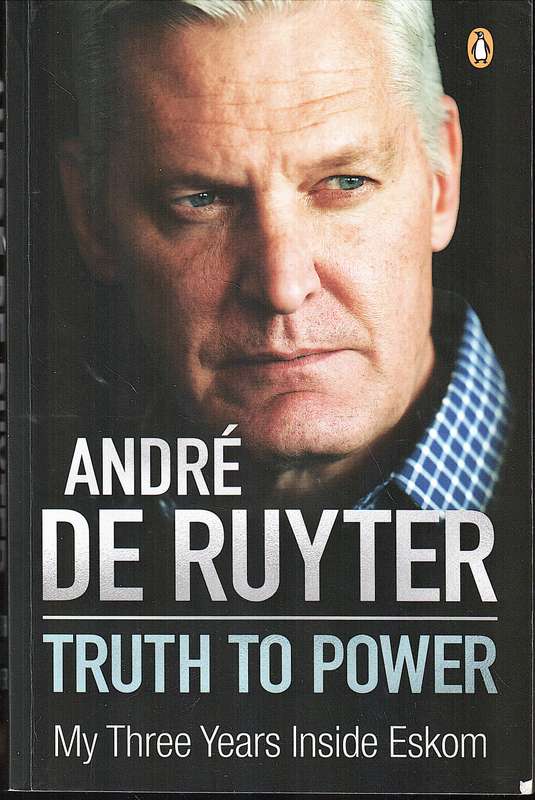 Truth to Power: My Three Years Inside Eskom - Andre de Ruyter [2024 Sunday Times Lit Awards Longlist