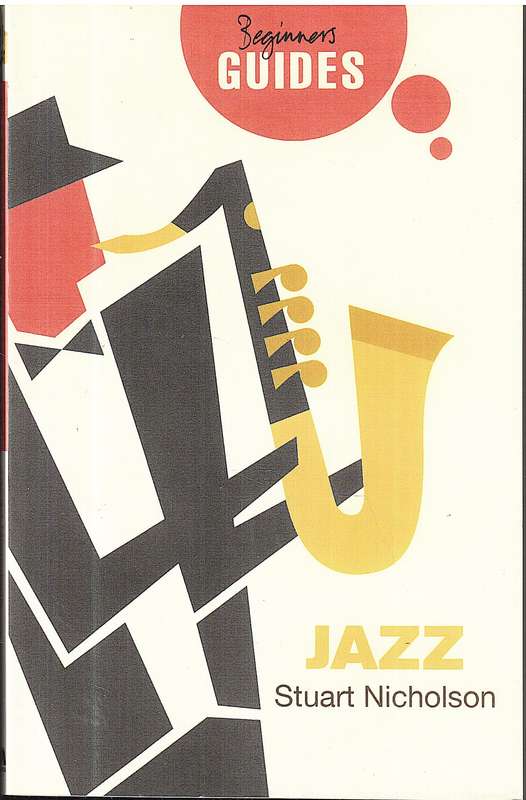 Jazz: A Beginner's Guide - Stuart Nicholson