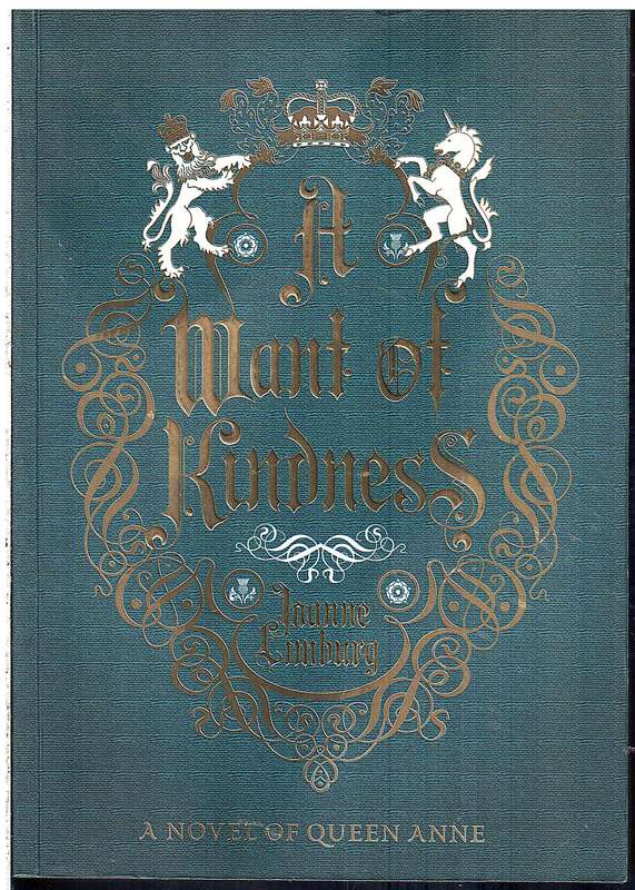 A Want of Kindness: A Novel of Queen Anne - Joanne Limburg