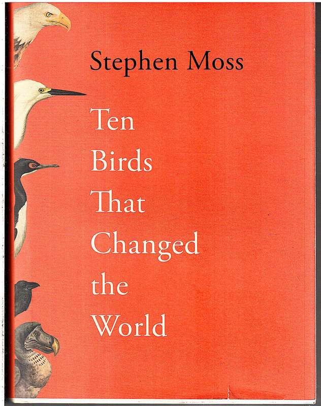 Ten Birds That Changed The World - Stephen Moss
