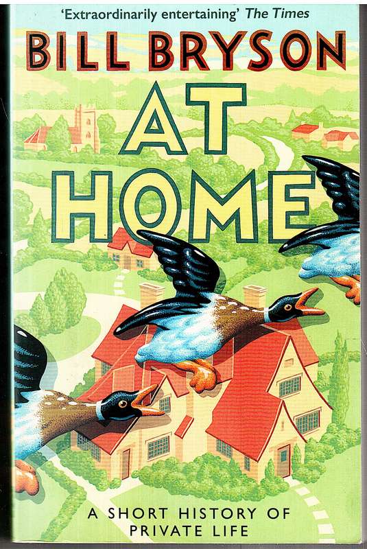 At Home: A Short History of Private Life - Bill Bryson