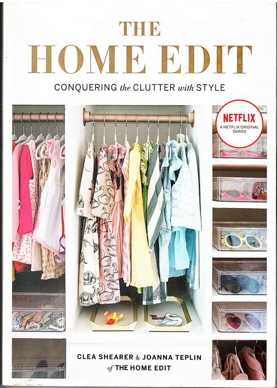 The Home Edit: Conquering the Clutter with Style - Clea Shearer & Joanna Teplin