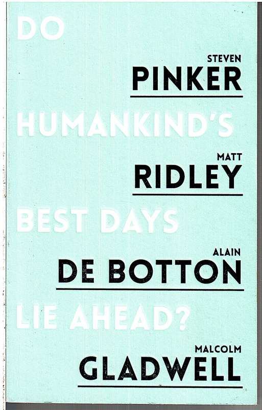 Do Humankind's Best Days Lie Ahead? - Steven Pinker, Matt Ridley, Alain de Botton & Malcolm Gladwell