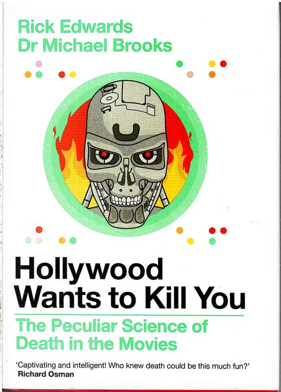 Hollywood Wants to Kill You: The Peculiar Science of Death in the Movies - Rick Edwards, Dr Michael