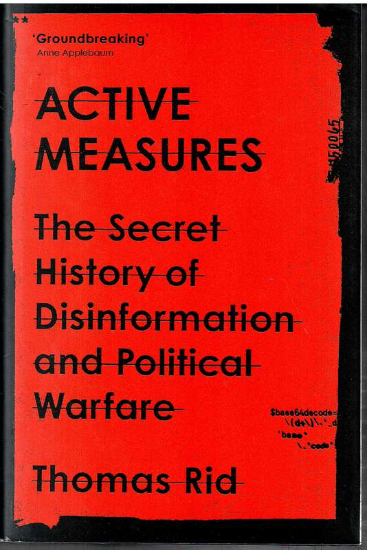 Active Measures: The Secret History of Disinformation and Political Warfare - Thomas Rid