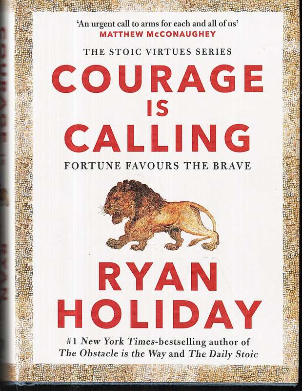 Courage is Calling: Fortune Favours the Brave - Ryan Holiday