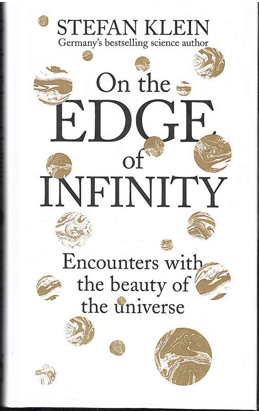 On the Edge of Infinity: Encounters with the Beauty of the Universe - Stefan Klein