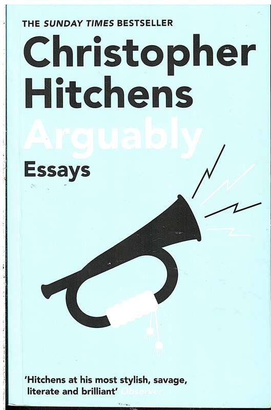 Arguably: Essays - Christopher Hitchens