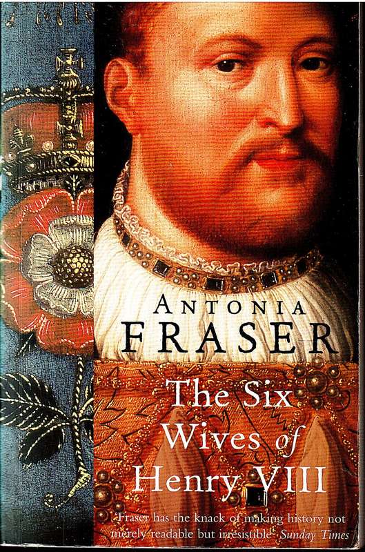 The Six Wives of Henry VIII - Antonia Fraser