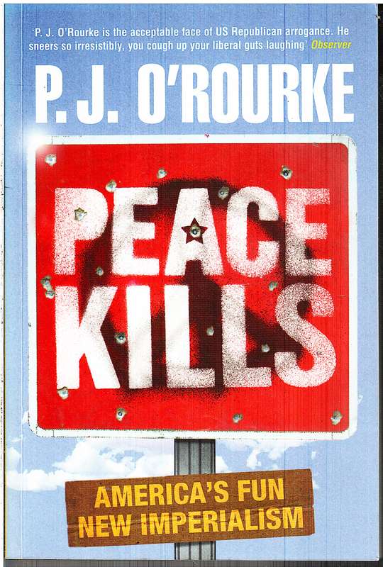 Peace Kills - PJ O'Rourke