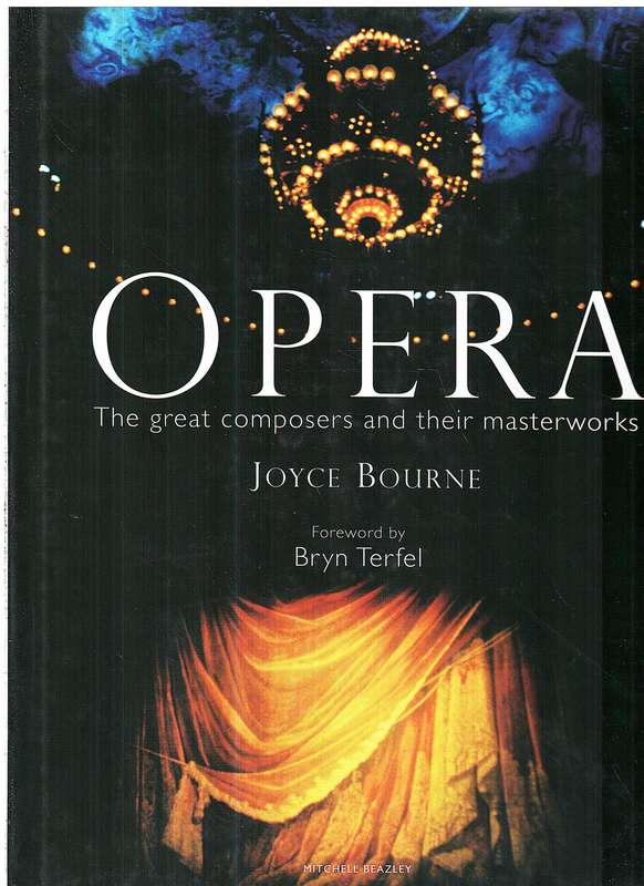 Opera: The Great Composers and Their Masterworks - Joyce Bourne [Foreword by Bryn Terfel]