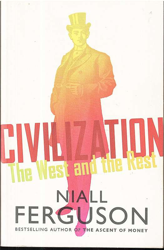 Civilization: The West and The Rest - Niall Ferguson