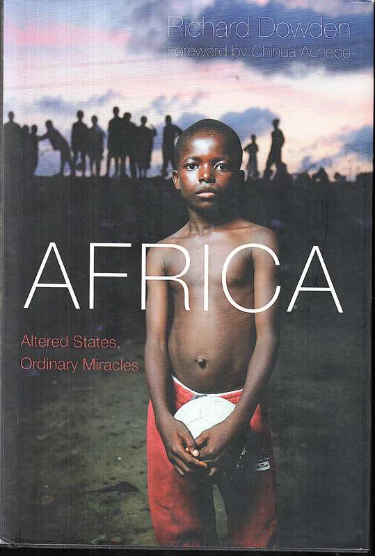 Africa: Altered States, Ordinary Miracles - Richard Dowden
