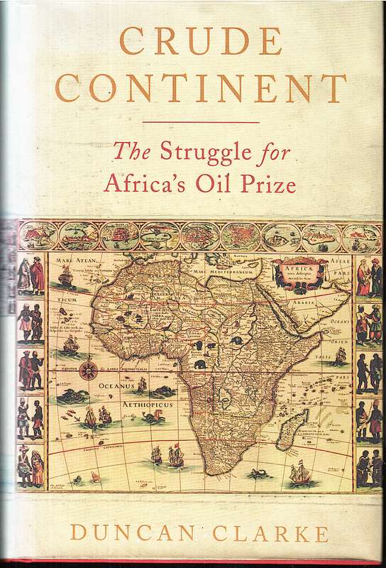 Crude Continent: The Struggle for Africa's Oil Prize - Duncan Clarke