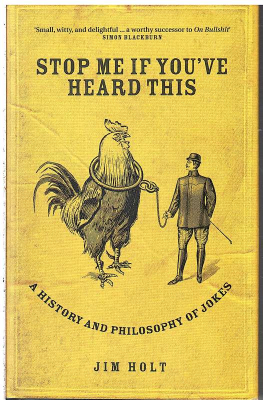Stop Me If You've Heard This One: A History and Philosophy of Jokes - Jim Holt