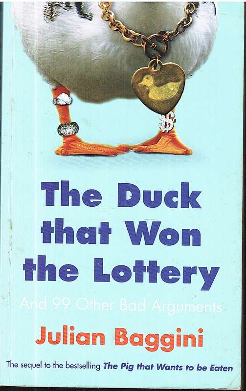 The Duck That Won The Lottery and 99 Other Bad Arguments - Julian Baggini