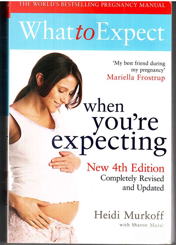 What to Expect When You're Expecting 4th Edition - Heidi Murkoff