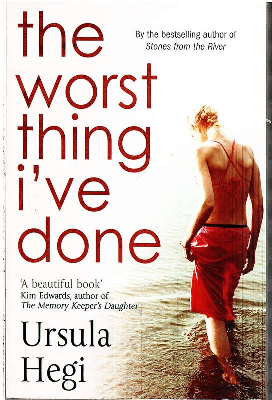 The Worst Thing I've Done - Ursula Hegi