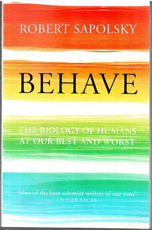 Behave: The Biology Of Humans At Our Best And Worst - Robert Sapolsky