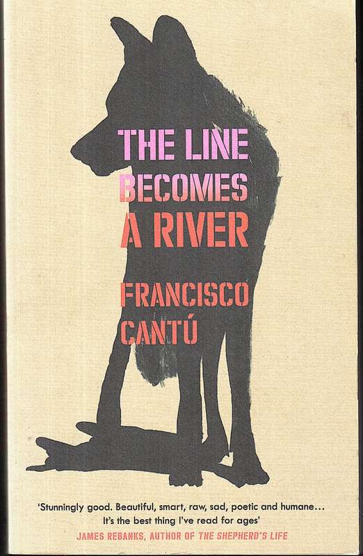 The Line Becomes A River - Fransisco Cantu