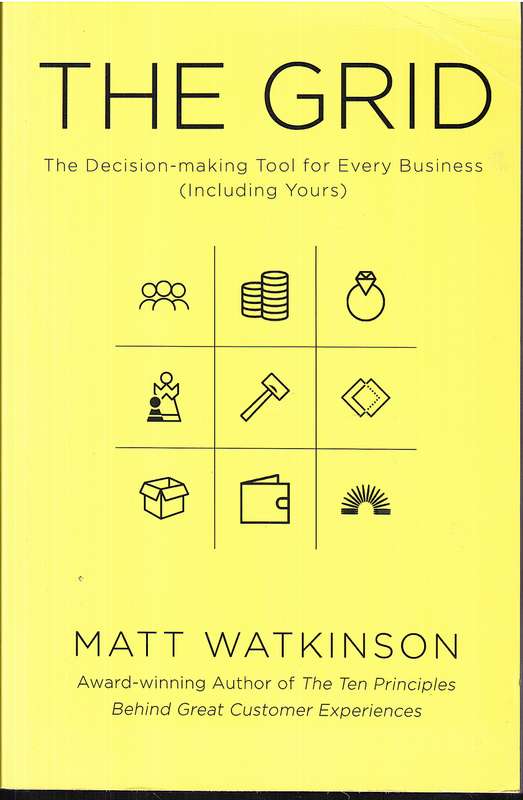 The Grid: The Decision-making Tool for Every Business (Including Yours) - Matt Watkinson