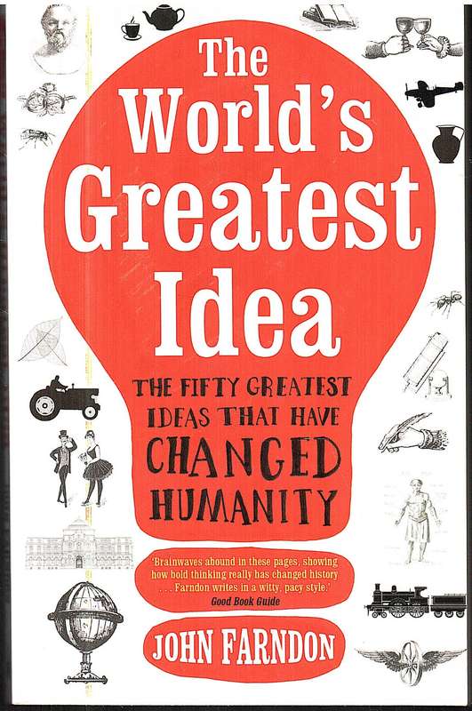 The World's Greatest Idea: The Fifty Greatest Ideas That Changed Humanity - John Farndon
