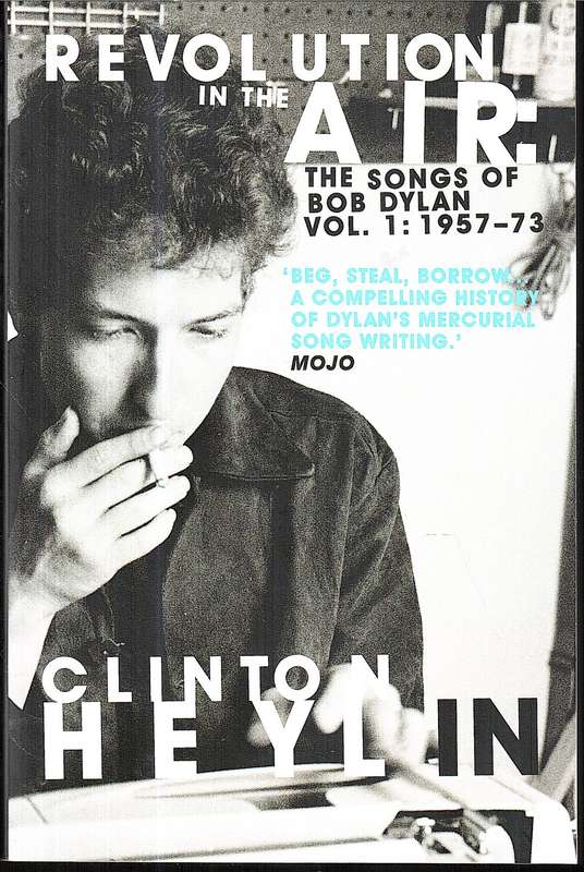 Revolution in the Air: The Songs of Bob Dylan Vol 1 1957-73 - Clinton Heylin