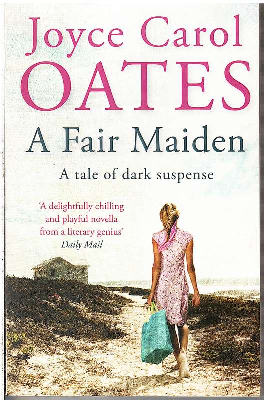 A Fair Maiden: A Tale of Dark Suspense - Joyce Carol Oates