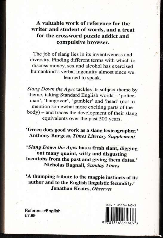 Slang Down The Ages: The Historical Development of Slang - Jonathon Green