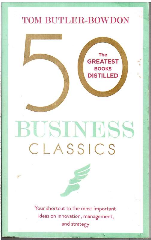50 Business Classics: The Greatest Books Distilled - Tom Butler-Bowdon