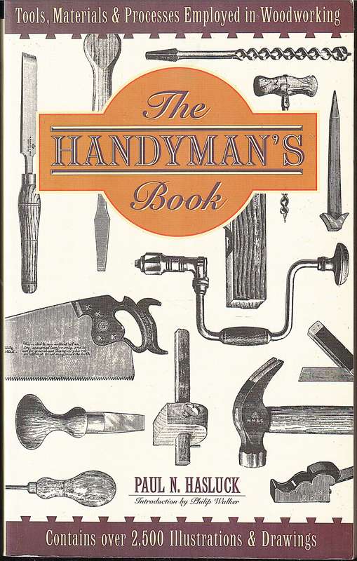 The Handyman's Book: Tools, Materials & Processes Employed in Woodworking - Paul N Hasluck